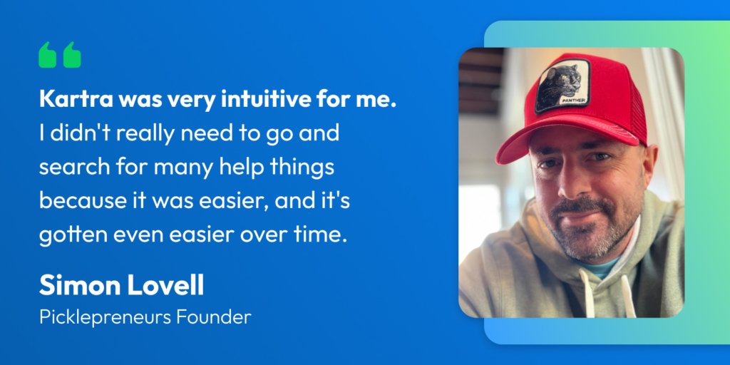 Kartra was very intuitive for me